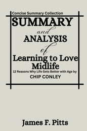 Summary and Analysis of Learning to Love Midlife by Chip Conley