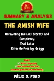 Summary and Analysis of The Amish Wife: Unraveling the Lies, Secrets, and Conspiracy That Let a Killer Go Free by Gregg
