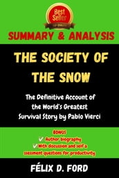 Summary and Analysis of The Society of the Snow : The Definitive Account of the World s Greatest Survival Story by Pablo Vierci