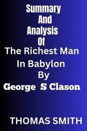 Summary and Analysis of The Richest Man In Babylon By George S Clason