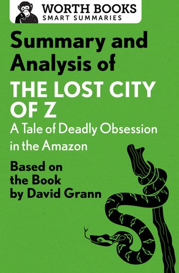 Summary and Analysis of The Lost City of Z: A Tale of Deadly Obsession in the Amazon - Worth Books