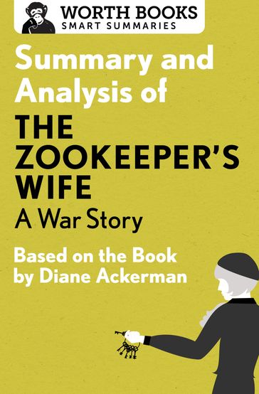 Summary and Analysis of The Zookeeper's Wife: A War Story - Worth Books