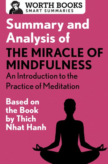 Summary and Analysis of The Miracle of Mindfulness: An Introduction to the Practice of Meditation - Worth Books