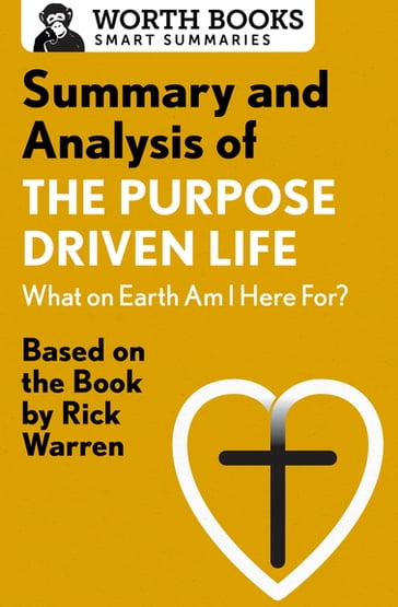 Summary and Analysis of The Purpose Driven Life: What On Earth Am I Here For? - Worth Books