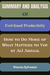 Summary and Analysis of Feel-Good Productivity