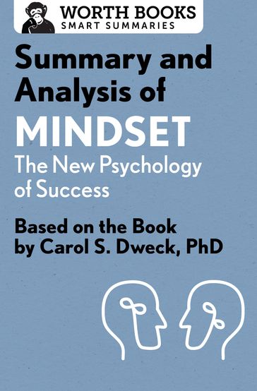 Summary and Analysis of Mindset: The New Psychology of Success - Worth Books