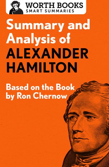 Summary and Analysis of Alexander Hamilton - Worth Books