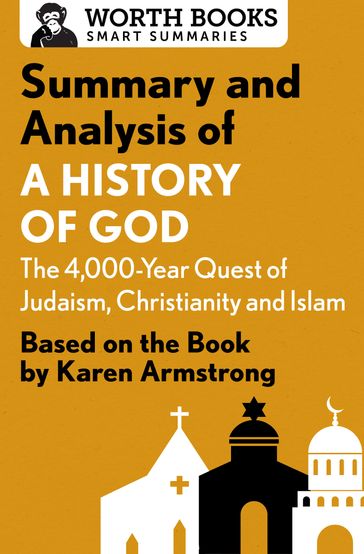 Summary and Analysis of A History of God: The 4,000-Year Quest of Judaism, Christianity, and Islam - Worth Books