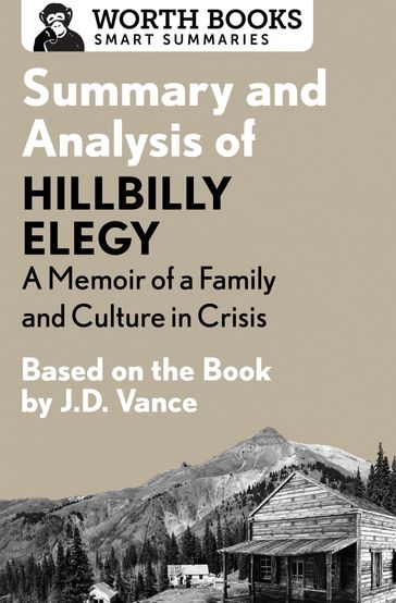 Summary and Analysis of Hillbilly Elegy: A Memoir of a Family and Culture in Crisis - Worth Books