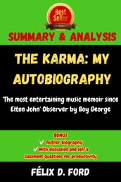 Summary and Analysis of the Karma: My Autobiography:  The most entertaining music memoir since Elton John  Observer by Boy George