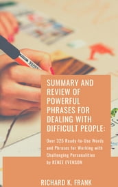 Summary and Review of Powerful Phrases for Dealing with Difficult People: