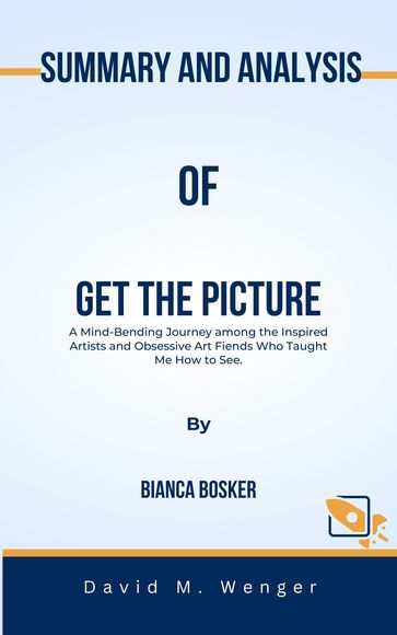 Summary and analysis Of Get the Picture - David M. Wenger