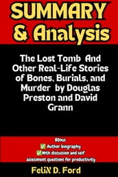Summary and analysis of The Lost Tomb: And Other Real-Life Stories of Bones, Burials, and Murder by Douglas Preston and David Grann
