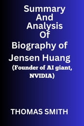 Summary and analysis of Biography of Jensen Huang