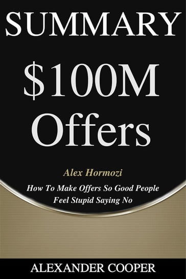 Summary of $100M Offers - Alexander Cooper