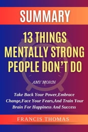 Summary of 13 Things Mentally Strong People Don t Do