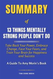 Summary of 13 Things Mentally Strong People Don t Do