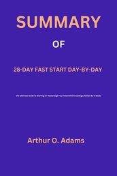 Summary of 28 - day fast start day-by-day