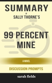 Summary of 99 Percent Mine: A Novel by Sally Thorne (Discussion Prompts)