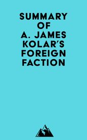 Summary of A. James Kolar s Foreign Faction