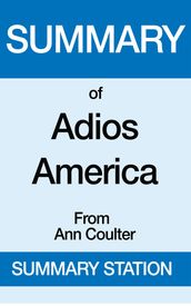 Summary of Adios America From Ann Coulter