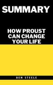 Summary of Alain de Botton s How Proust Can Change Your Life