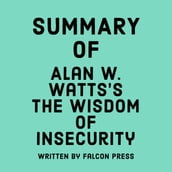 Summary of Alan W. Watts s The Wisdom of Insecurity