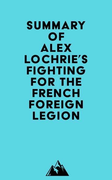 Summary of Alex Lochrie's Fighting for the French Foreign Legion -   Everest Media