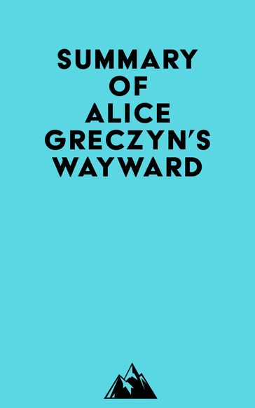 Summary of Alice Greczyn's Wayward -   Everest Media