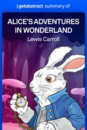 Summary of Alice s Adventures in Wonderland by Lewis Carroll