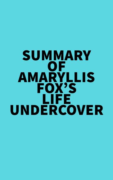 Summary of Amaryllis Fox's Life Undercover -   Everest Media