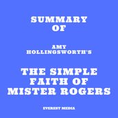 Summary of Amy Hollingsworth s The Simple Faith of Mister Rogers