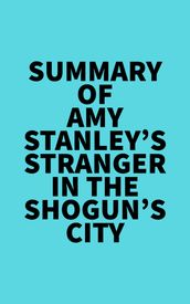 Summary of Amy Stanley s Stranger in the Shogun s City