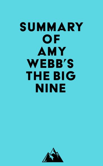 Summary of Amy Webb's The Big Nine -   Everest Media