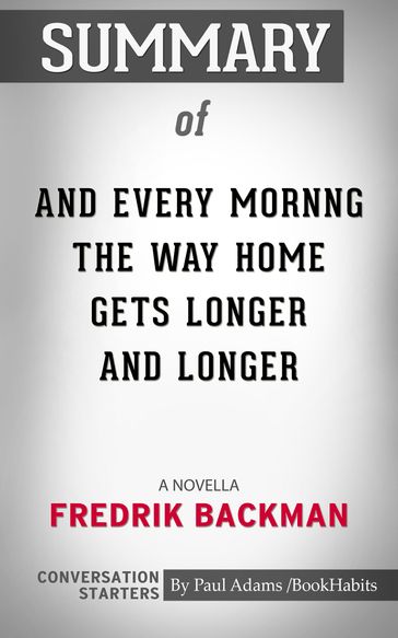Summary of And Every Morning the Way Home Gets Longer and Longer - Paul Adams