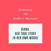 Summary of Andrew Morton s Diana: Her True Story-In Her Own Words