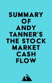 Summary of Andy Tanner s The Stock Market Cash Flow