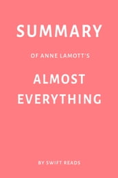 Summary of Anne Lamott s Almost Everything by Swift Reads