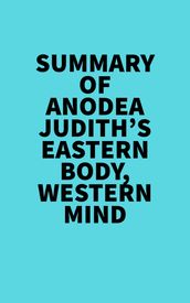 Summary of Anodea Judith s Eastern Body, Western Mind