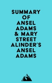 Summary of Ansel Adams & Mary Street Alinder s Ansel Adams