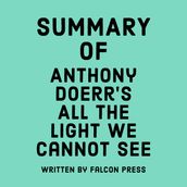 Summary of Anthony Doerr s All the Light We Cannot See