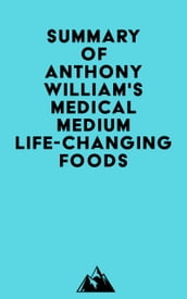 Summary of Anthony William s Medical Medium Life-Changing Foods