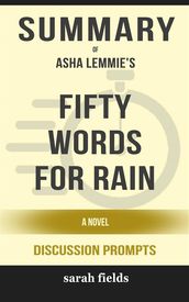 Summary of Asha Lemmie s Fifty Words for Rain: A Novel: Discussion Prompts