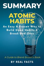 Summary of Atomic Habits: An Easy & Proven Way to Build Good Habits & Break Bad Ones