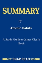 Summary of Atomic Habits: A Study Guide to James Clear s Book