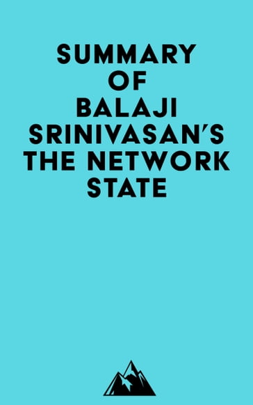 Summary of Balaji Srinivasan's The Network State -   Everest Media
