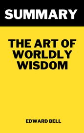 Summary of Baltasar Gracian s The Art of Worldly Wisdom