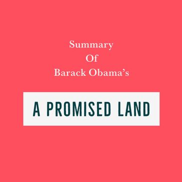 Summary of Barack Obama's A Promised Land - Swift Reads