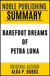 Summary of Barefoot Dreams of Petra Luna by Alda P. Dobbs {Noble Publishing}