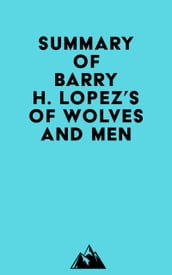 Summary of Barry H. Lopez s Of Wolves and Men